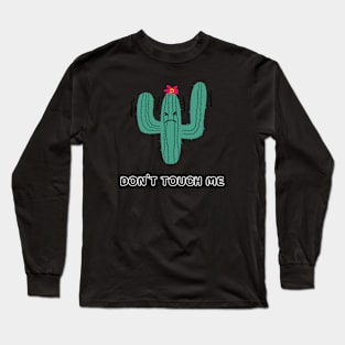 DON'T TOUCH ME, cactus Long Sleeve T-Shirt